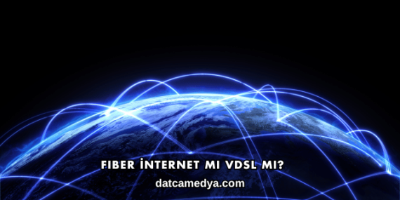 Fiber İnternet mi VDSL mi?