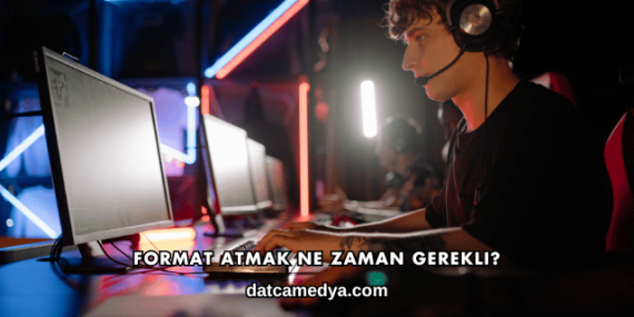 Format Atmak Ne Zaman Gerekli?