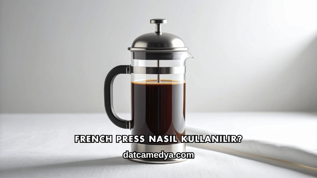 French Press Nasıl Kullanılır?