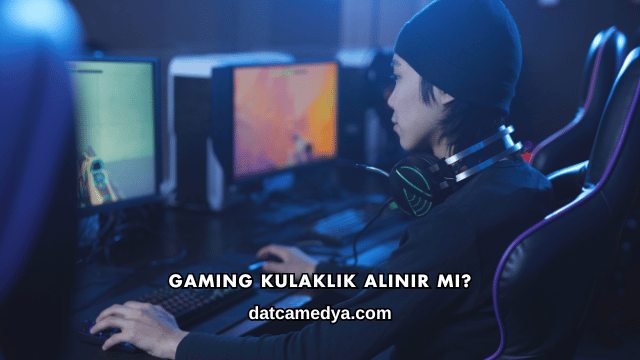 Gaming Kulaklık Alınır mı?