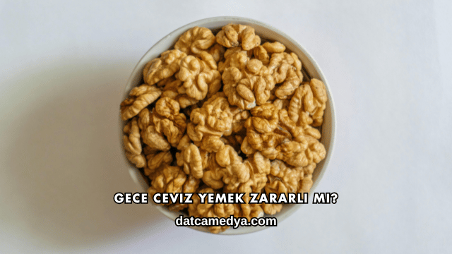 Gece Ceviz Yemek Zararlı mı?