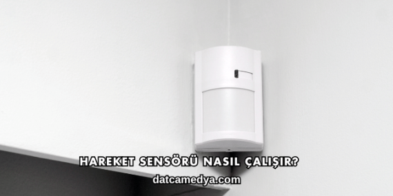 Hareket Sensörü Nasıl Çalışır?