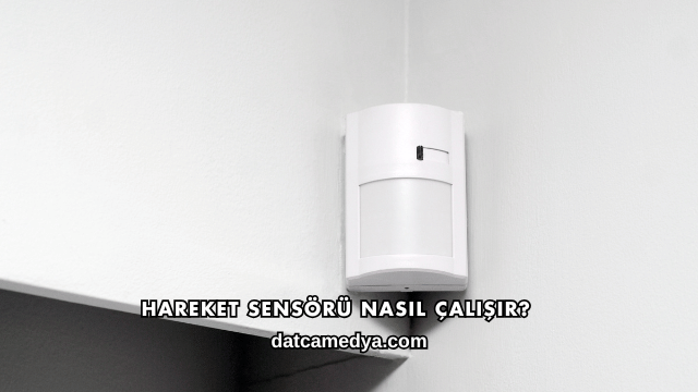Hareket Sensörü Nasıl Çalışır?