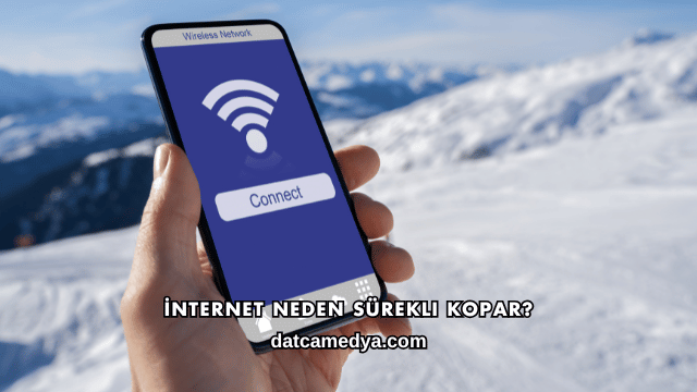 İnternet Neden Sürekli Kopar?