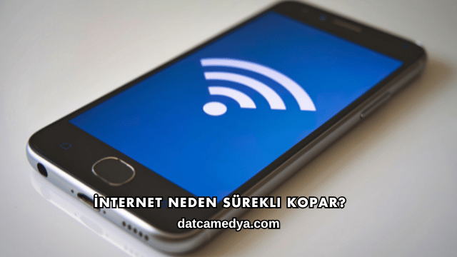 İnternet Neden Sürekli Kopar?