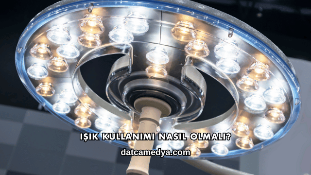 Işık Kullanımı Nasıl Olmalı?