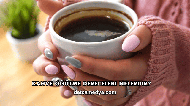 Kahve Öğütme Dereceleri Nelerdir?