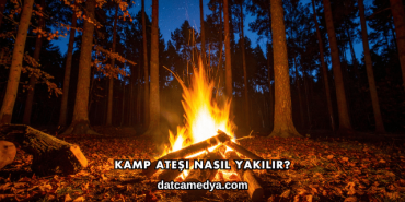 Kamp Ateşi Nasıl Yakılır