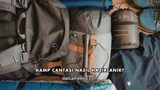 Kamp Çantası Nasıl Hazırlanır?