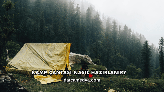 Kamp Çantası Nasıl Hazırlanır?