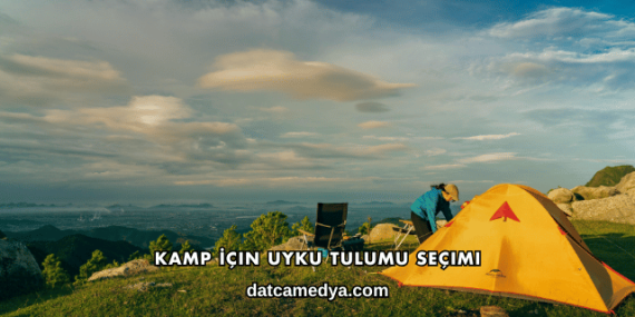 Kamp İçin Uyku Tulumu Seçimi