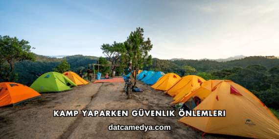 Kamp Yaparken Güvenlik Önlemleri