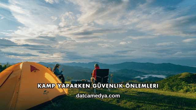 Kamp Yaparken Güvenlik Önlemleri