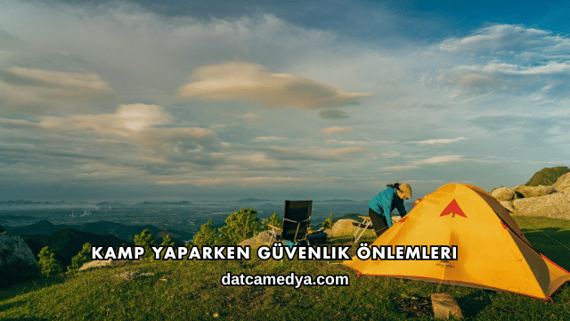 Kamp Yaparken Güvenlik Önlemleri