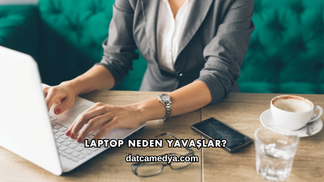 Laptop Neden Yavaşlar?