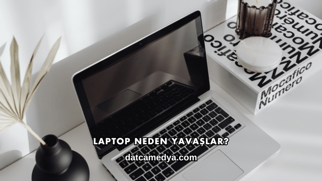 Laptop Neden Yavaşlar?