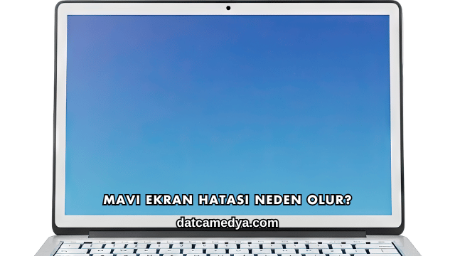 Mavi Ekran Hatası Neden Olur?