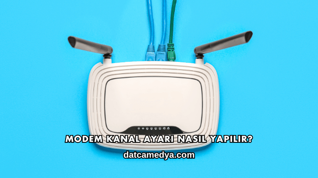 Modem Kanal Ayarı Nasıl Yapılır?