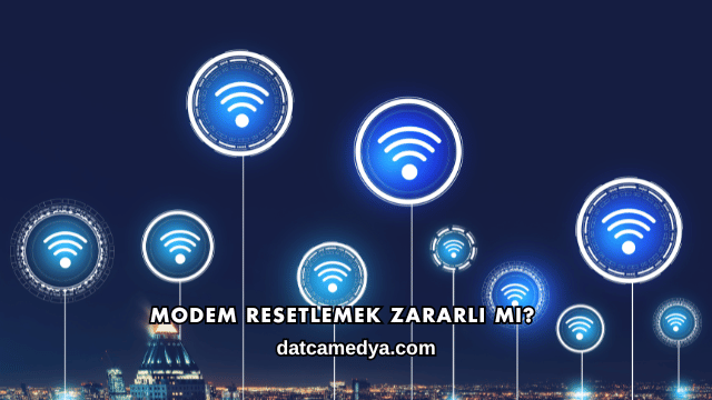 Modem Resetlemek Zararlı mı?