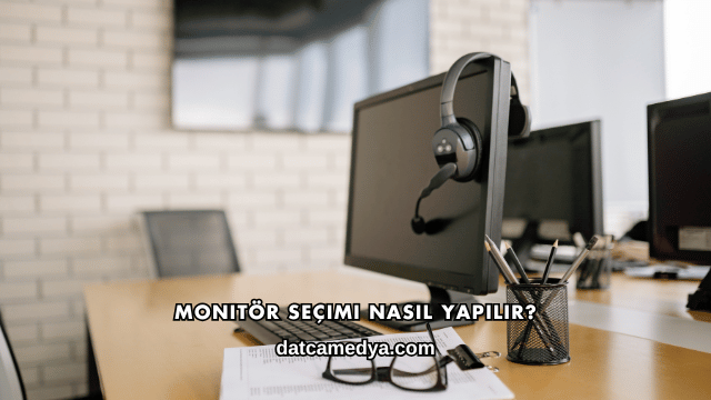 Monitör Seçimi Nasıl Yapılır?