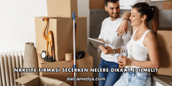 Nakliye Firması Seçerken Nelere Dikkat Edilmeli?