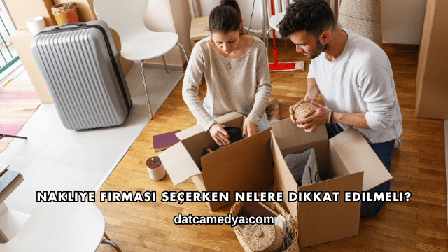 Nakliye Firması Seçerken Nelere Dikkat Edilmeli?