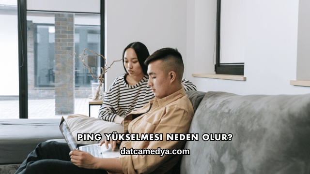 Ping Yükselmesi Neden Olur?