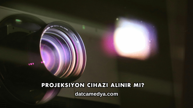 Projeksiyon Cihazı Alınır mı?