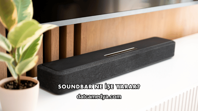 Soundbar Ne İşe Yarar?