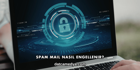 Spam Mail Nasıl Engellenir?