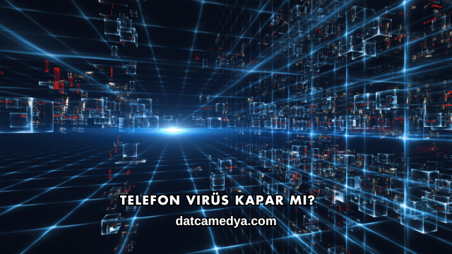 Telefon Virüs Kapar mı?