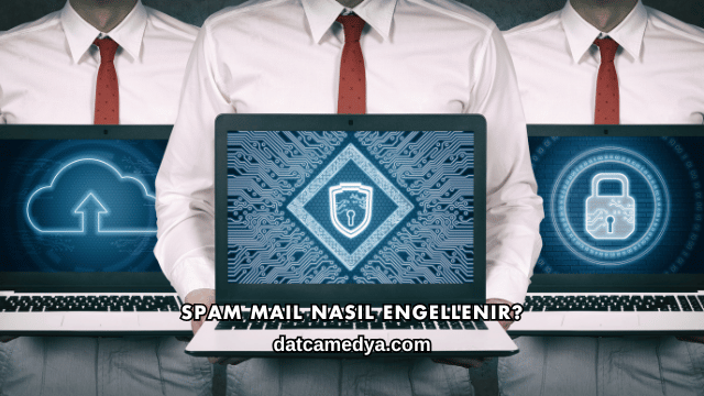 Spam Mail Nasıl Engellenir?