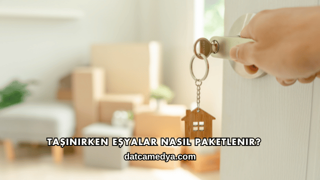 Taşınırken Eşyalar Nasıl Paketlenir?