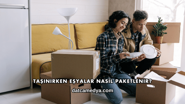 Taşınırken Eşyalar Nasıl Paketlenir?