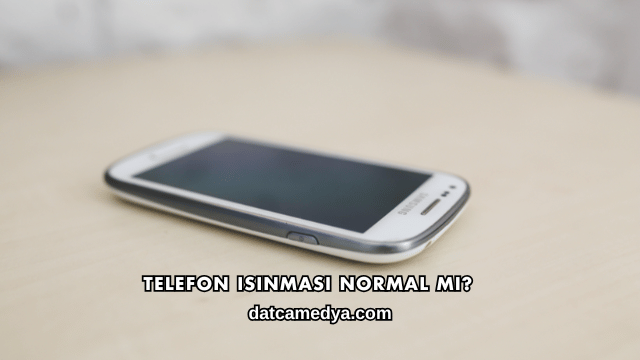 Telefon Isınması Normal mi?