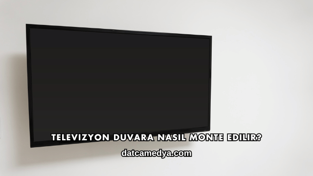 Televizyon Duvara Nasıl Monte Edilir?