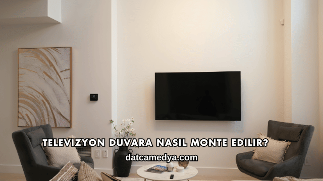 Televizyon Duvara Nasıl Monte Edilir?