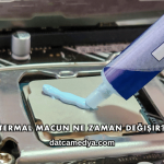 Termal Macun Ne Zaman Değişir?