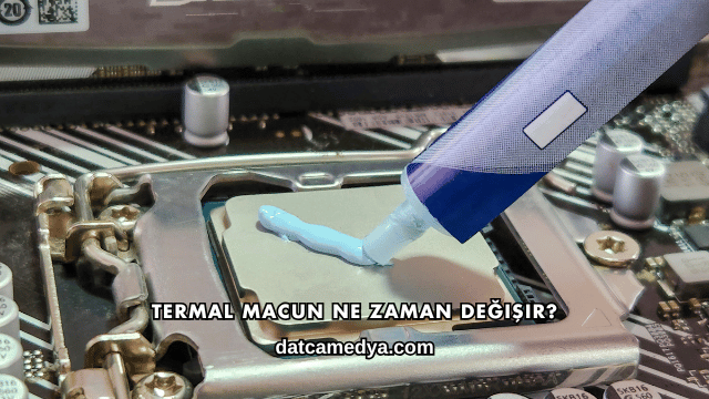 Termal Macun Ne Zaman Değişir?