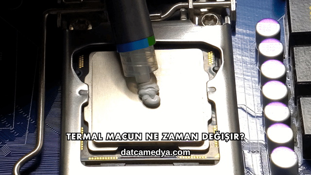 Termal Macun Ne Zaman Değişir?