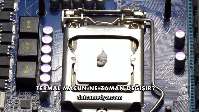 Termal Macun Ne Zaman Değişir?