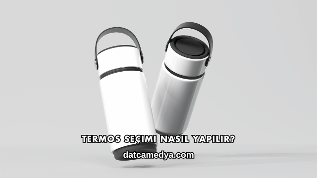 Termos Seçimi Nasıl Yapılır?