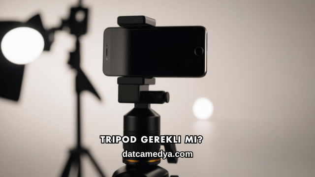 Tripod Gerekli mi?