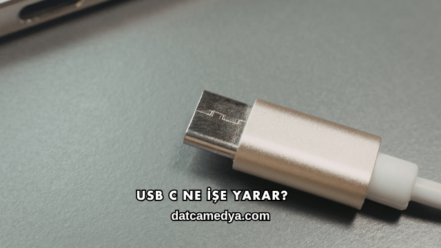 USB C Ne İşe Yarar