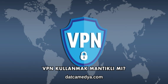 VPN Kullanmak Mantıklı mı?