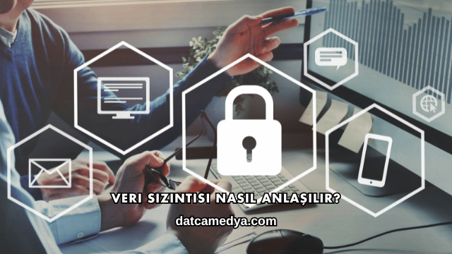 Veri Sızıntısı Nasıl Anlaşılır?