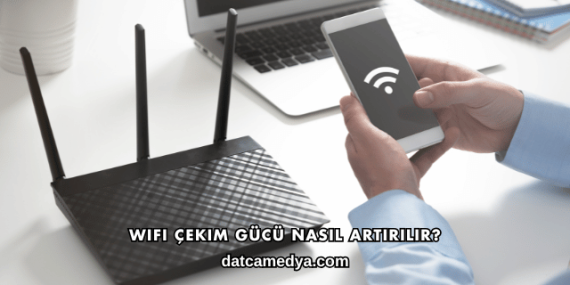WiFi Çekim Gücü Nasıl Artırılır?