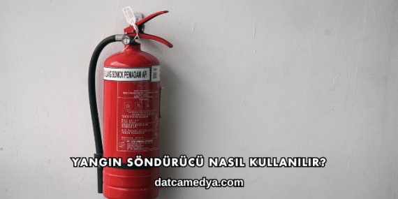 Yangın Söndürücü Nasıl Kullanılır?