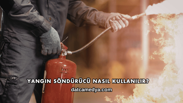 Yangın Söndürücü Nasıl Kullanılır?