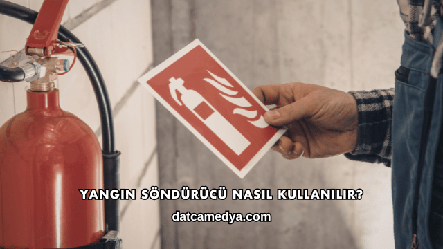 Yangın Söndürücü Nasıl Kullanılır?